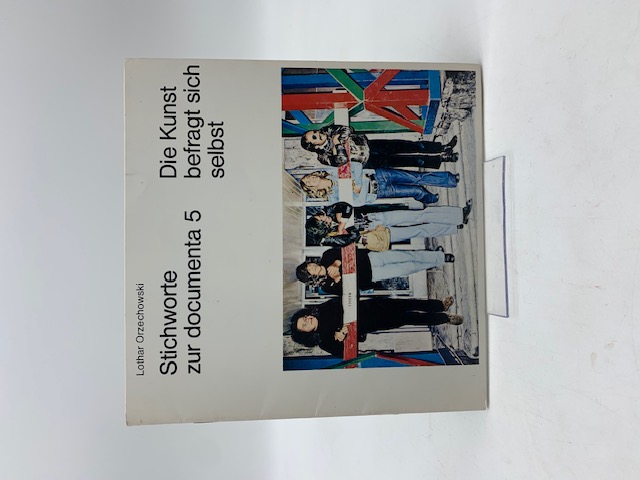 Stichworte zur Documenta 5. Die Kunst befragt sich selbst